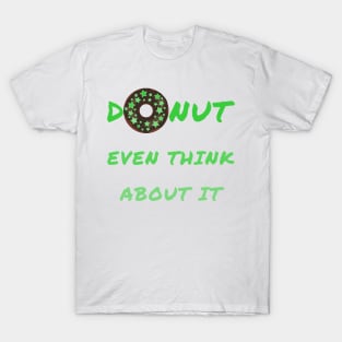 Donut even think about it T-Shirt